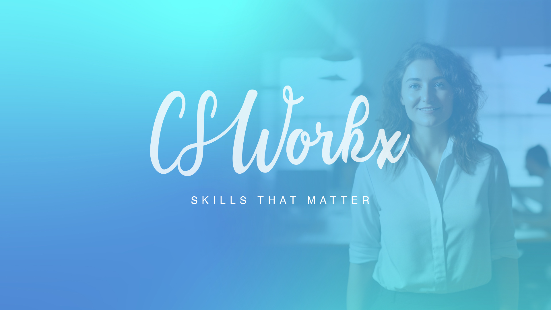 CS Workx - 21st Century Skills